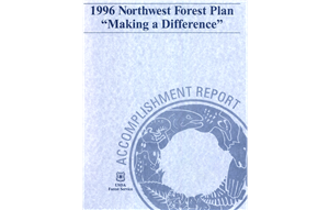 Report cover with a with a print of trees, hands, frogs, and seabirds in a circle and text that says 1996 Northwest Forest Plan Making a Difference.