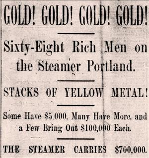 Newspaper clipping says GOLD! GOLD! GOLD! GOLD! Sixty Eight Rich Men on the Steamer Portland Stacks of Yellow Metal.